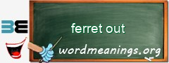 WordMeaning blackboard for ferret out